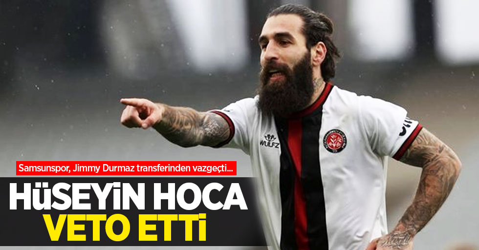 Samsunspor, Jimmy Durmaz transferinden vaz geçti... Hüseyin Hoca VETO ETTİ 