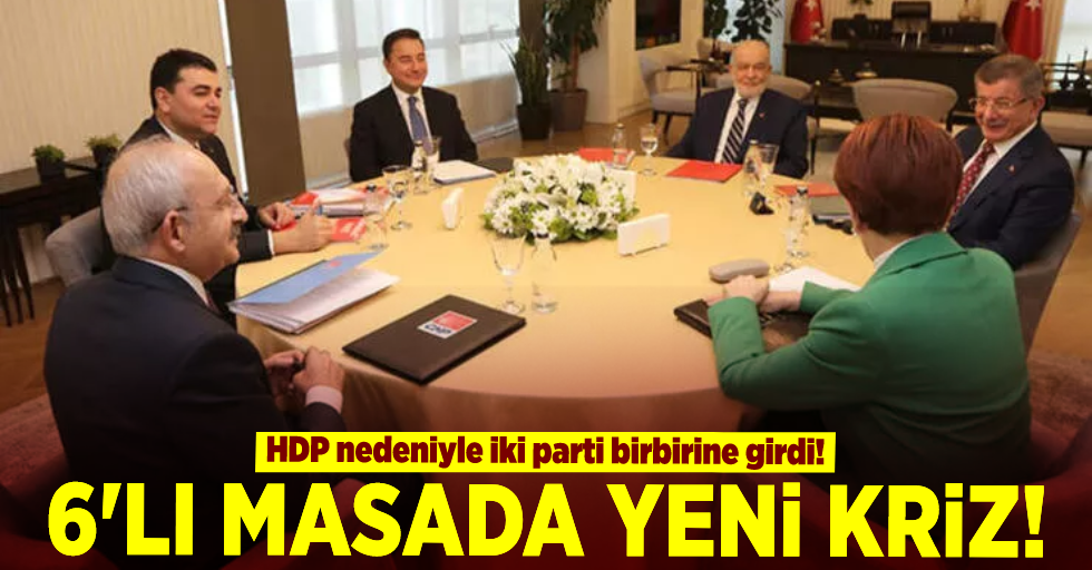 6'lı Masada Kriz Var! HDP Nedeniyle İki Parti Birbirine Girdi!