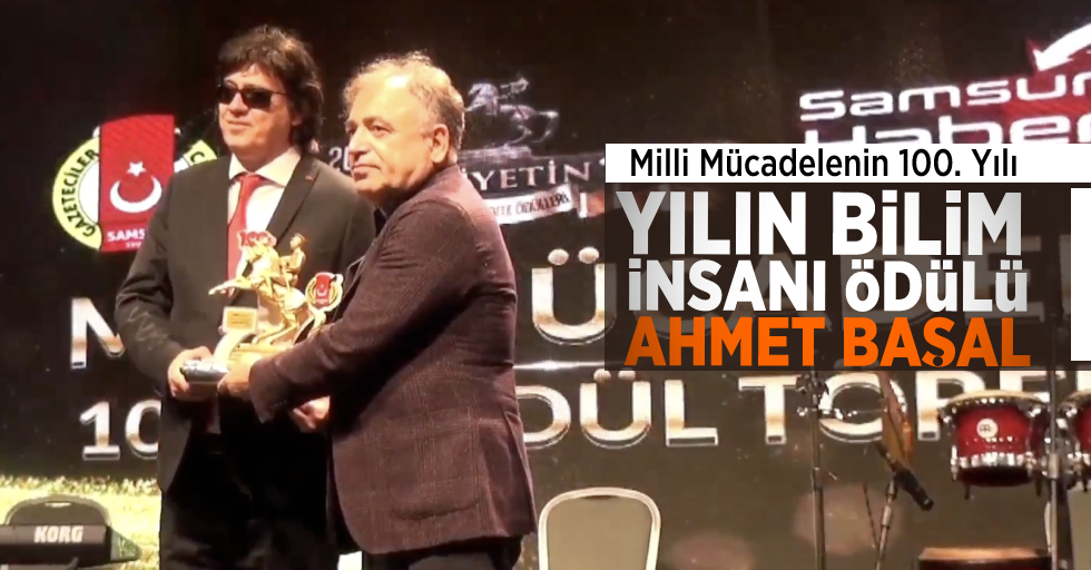 Milli Mücadelenin 100. Yılı Ödülleri: Ahmet Başal (Yılın Bilim İnsanı Ödülü)