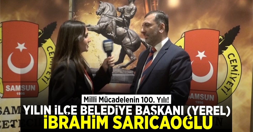 Milli Mücadelenin 100. Yılı Ödülleri: İbrahim Sarıcaoğlu (Yılın Yerel İlçe Belediye Başkanı)