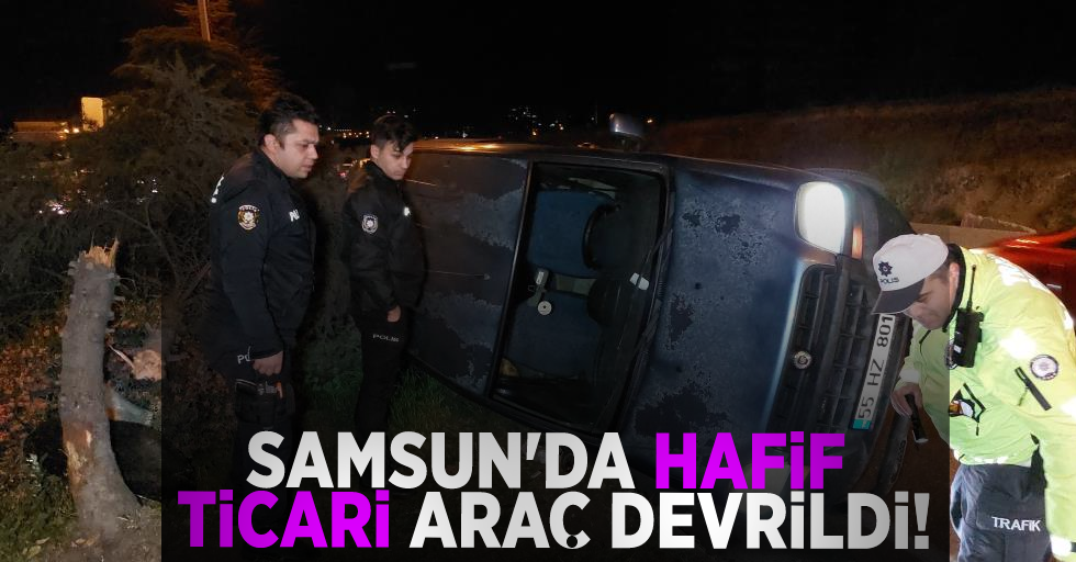 Samsun'da Hafif Ticari Araç Devrildi! 1 Yaralı