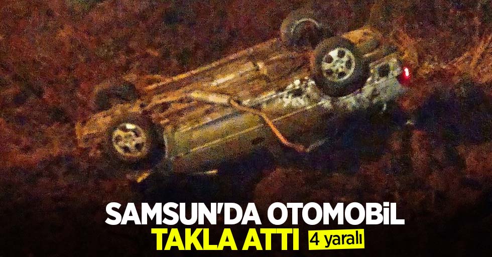 Samsun'da otomobil takla attı: 4 yaralı