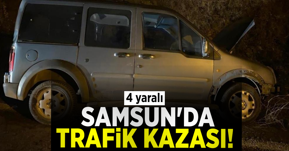 Samsun'da Trafik Kazası! 4 yaralı