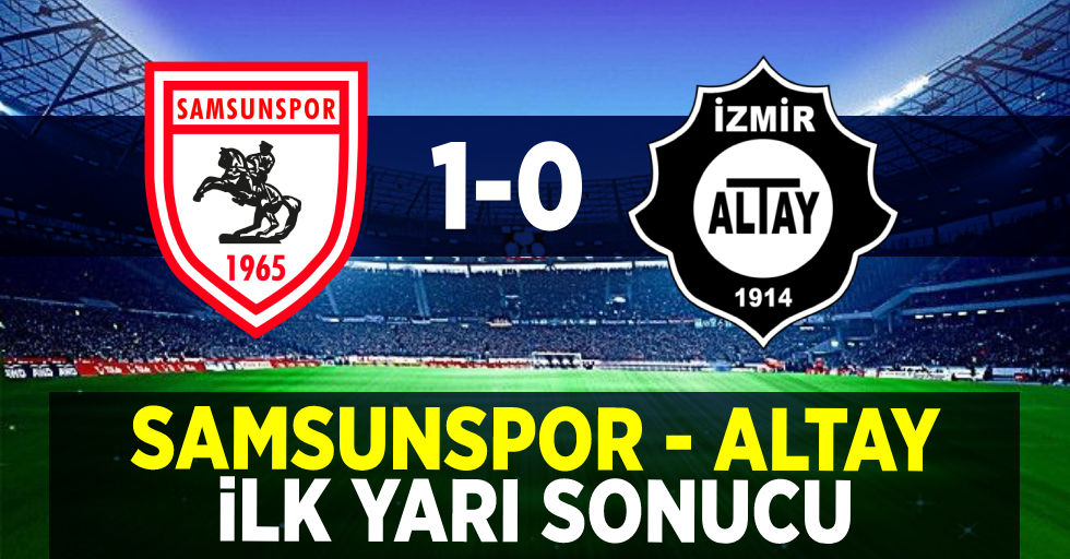 Samsunspor 1-0 Altay ( İlk Devre)