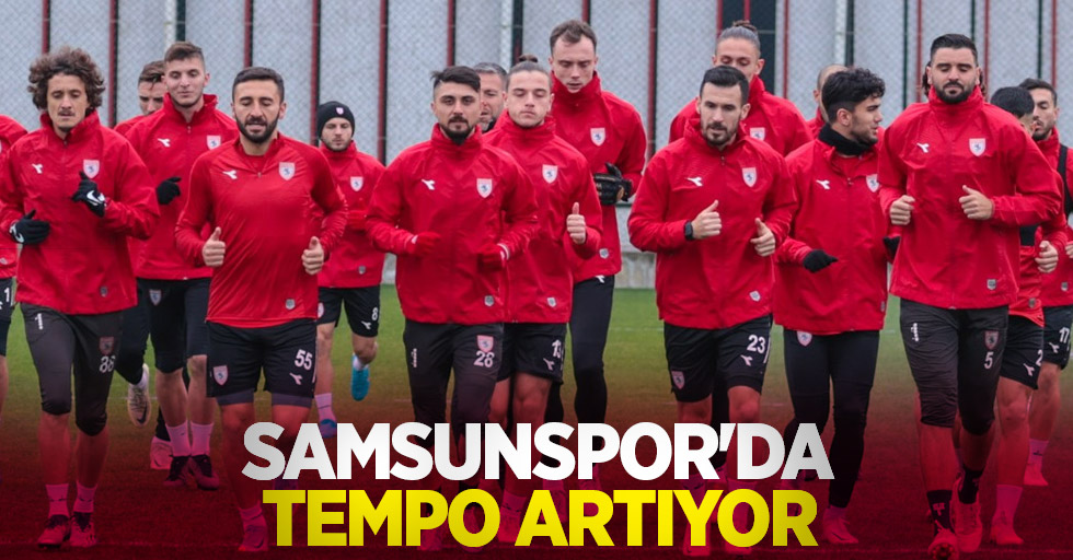 Samsunspor'da  tempo artıyor 