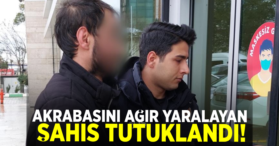 Akrabasını Baltayla Yaralayan Şahıs Tutuklandı!
