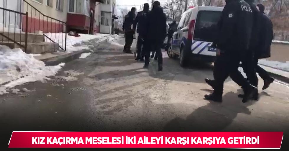 Erzurum’da kız kaçırma meselesi iki aileyi karşı karşıya getirdi
