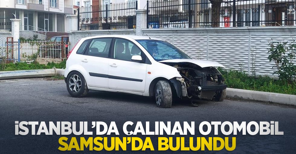 İstanbul'da çalınan otomobil Samsun'da bulundu