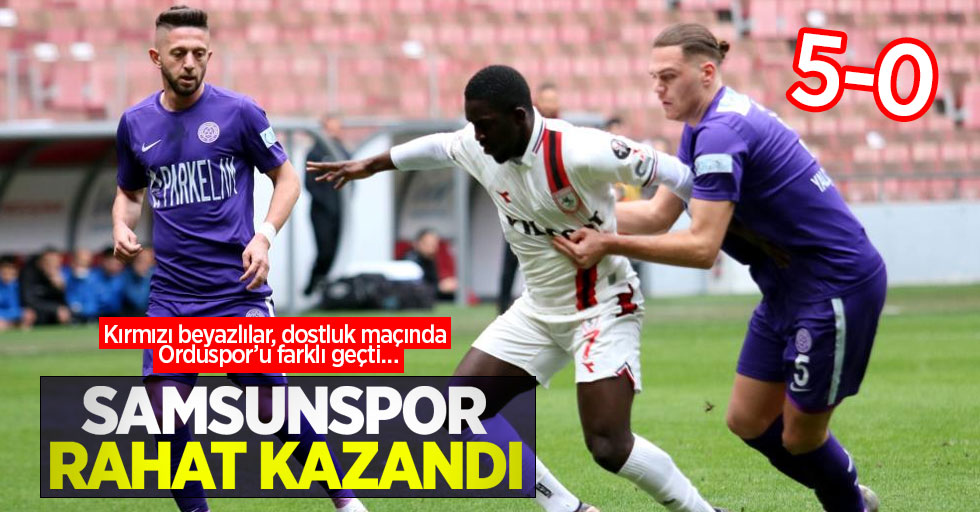 Kırmızı beyazlılar, dostluk maçında Orduspor’u farklı geçti…   Samsunspor  rahat kazandı 5-0