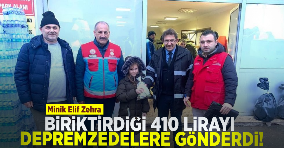Minik Elif Zehra, kumbarasında biriktirdiği 410 lirayı depremzedelere gönderdi