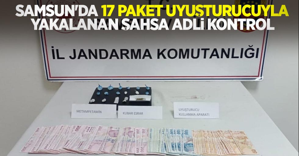 Samsun'da 17 paket uyuşturucuyla yakalanan şahsa adli kontrol