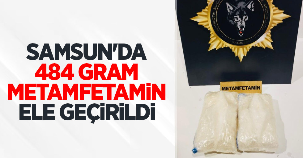 Samsun'da 484 gram metamfetamin ele geçirildi