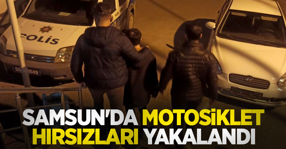 Samsun'da motosiklet hırsızları yakalandı