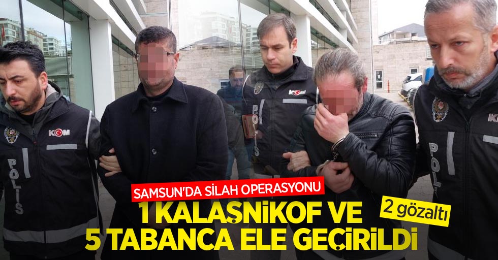 Samsun'da silah operasyonunda 1 Kalaşnikof ve 5 tabanca ele geçirildi: 2 gözaltı
