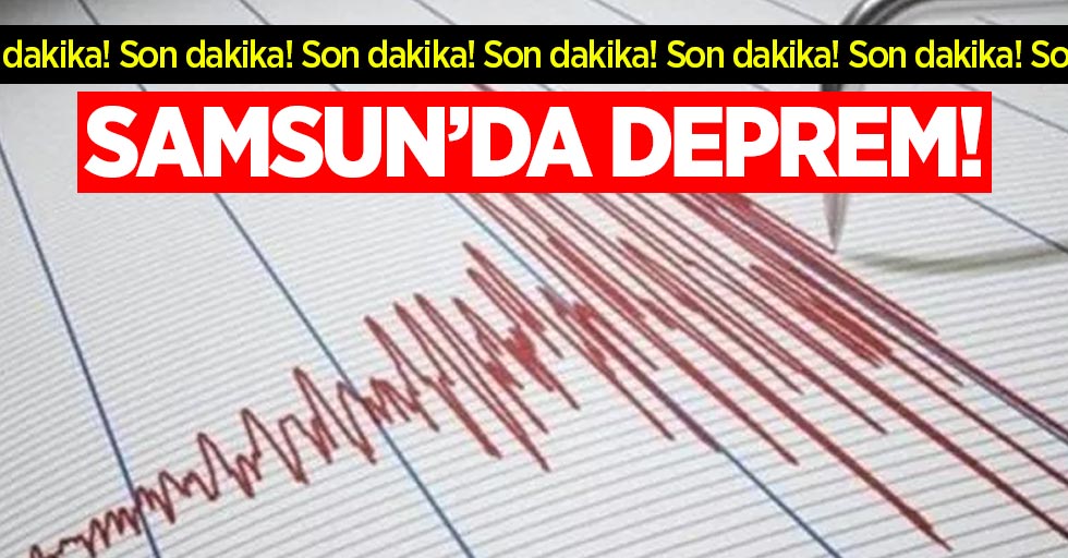 Son dakika! Samsun'da deprem