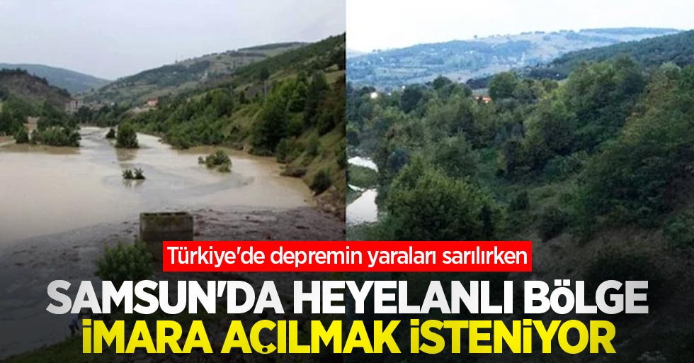 Türkiye'de depremin yaraları sarılırken Samsun'da heyelanlı bölge imara açılmak isteniyor