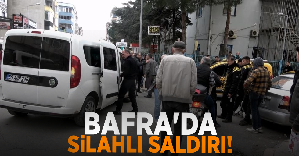 Bafra'da Silahlı Saldırı!