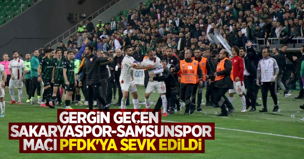 Gergin geçen Sakaryaspor-Samsunspor maçı PFDK’ya sevk edildi
