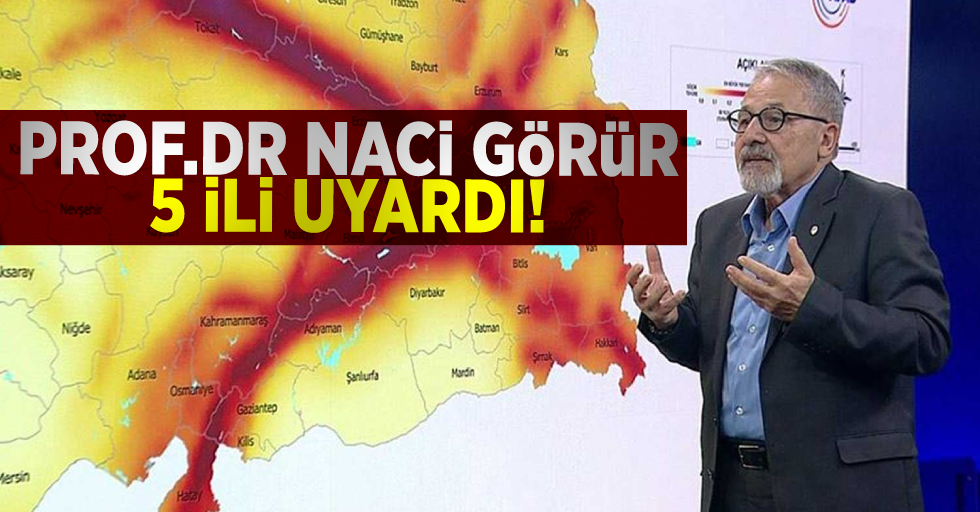 Prof. Dr. Naci Görür 5 ili uyardı: Depremler olabilir