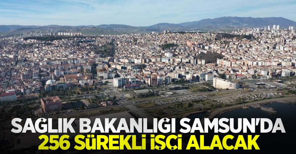 Sağlık Bakanlığı Samsun'da 256 sürekli işçi alacak