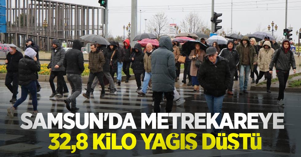 Samsun'da metrekareye 32,8 kilo yağış düştü