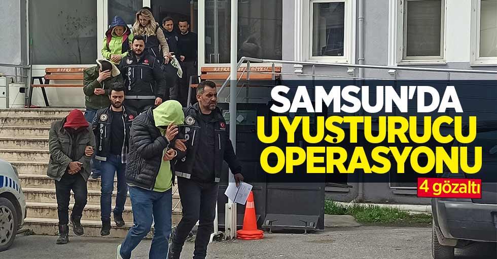 Samsun'da uyuşturucu operasyonu: 4 gözaltı   