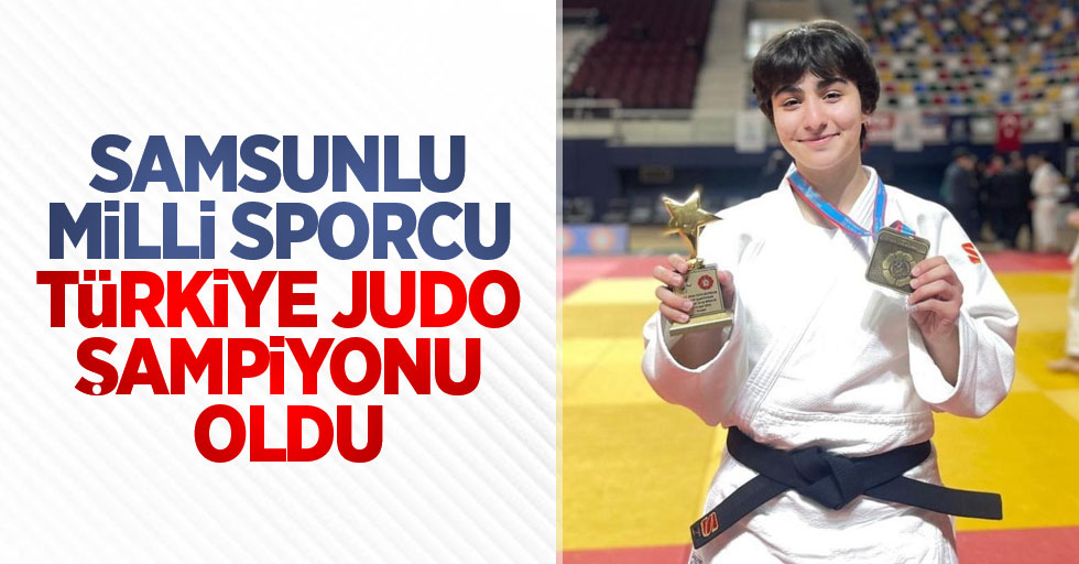 Samsunlu milli sporcu Türkiye Judo Şampiyonu oldu