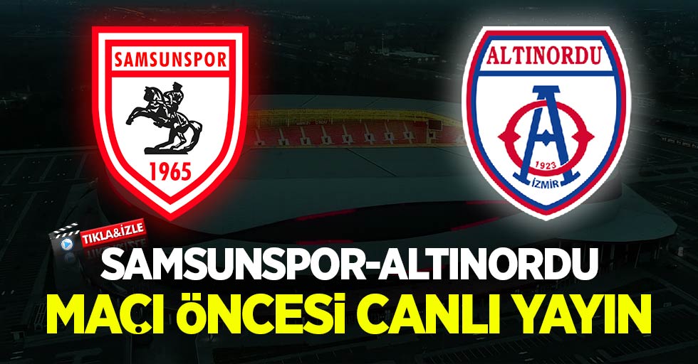 Samsunspor-  Altınordu Maç Öncesi Canlı Yayın!