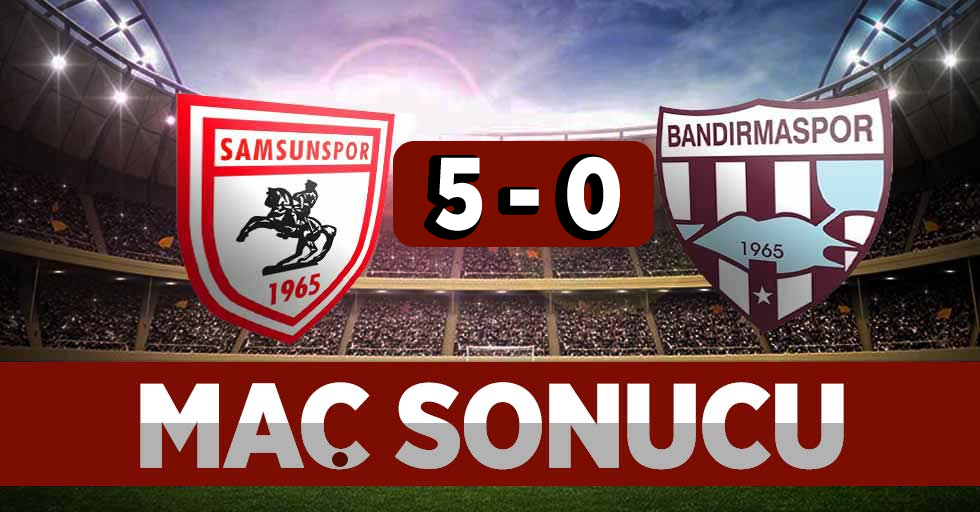 Samsunspor - Bandırmaspor maç sonucu: 5-0