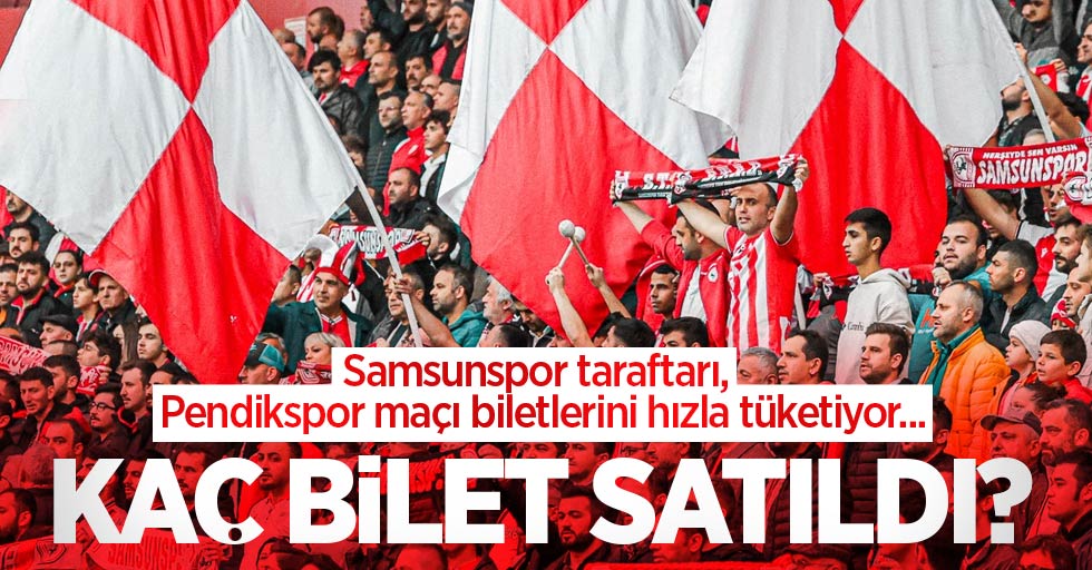 Samsunspor taraftarı, Pendikspor maçı biletlerini hızla tüketiyor... KAÇ BİLET SATILDI 