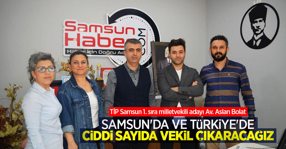 Bolat: Samsun'da ve Türkiye'de ciddi sayıda vekil çıkaracağız