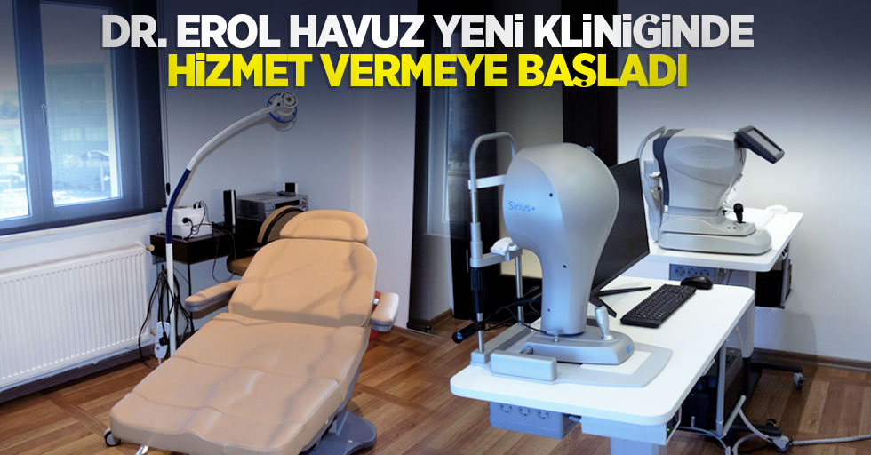 Dr. Erol Havuz yeni kliniğinde hizmet vermeye başladı