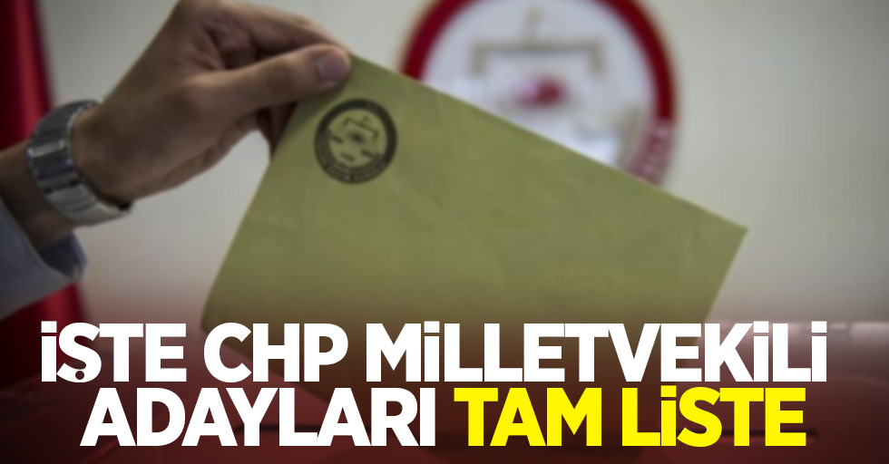 İşte CHP Milletvekili Adayları tam liste