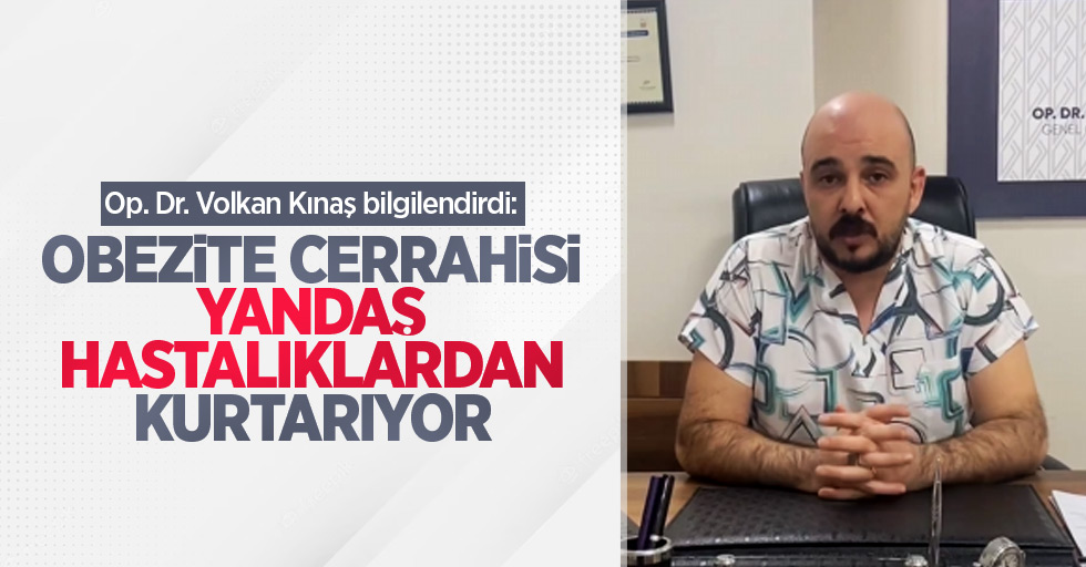 Op. Dr. Volkan Kınaş bilgilendirdi: Obezite cerrahisi yandaş hastalıklardan kurtarıyor