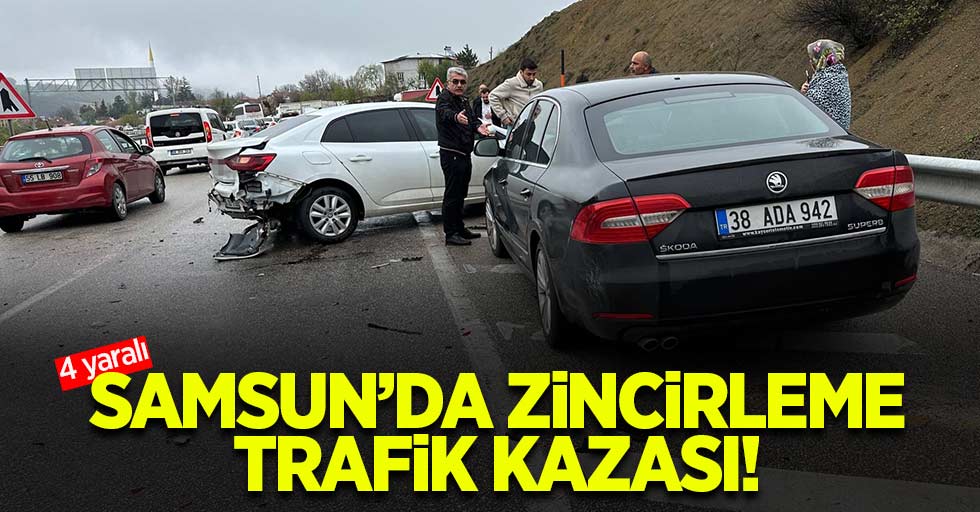 Samsun'da zincirleme trafik kazası! 4 yaralı