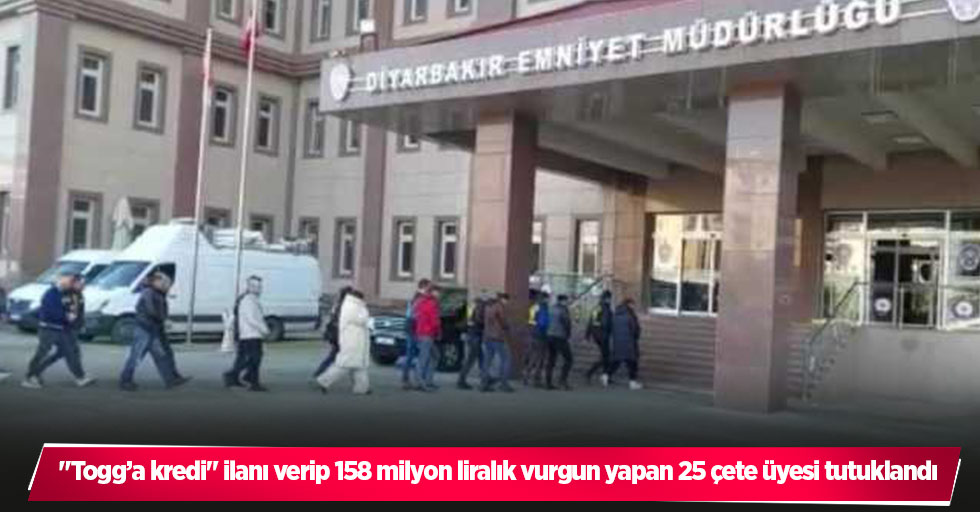"Togg’a kredi" ilanı verip 158 milyon liralık vurgun yapan 25 çete üyesi tutuklandı