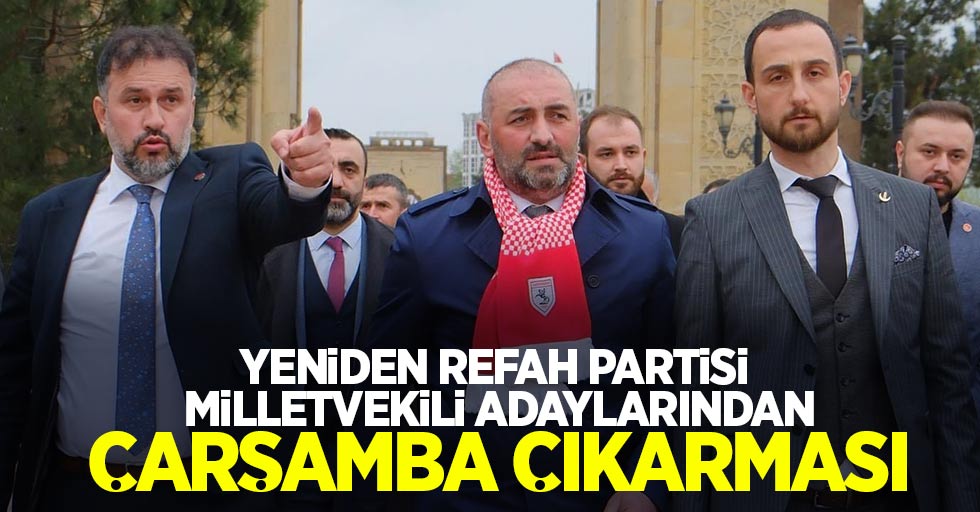 Yeniden Refah Partisi Milletvekili adaylarından Çarşamba çıkarması! 