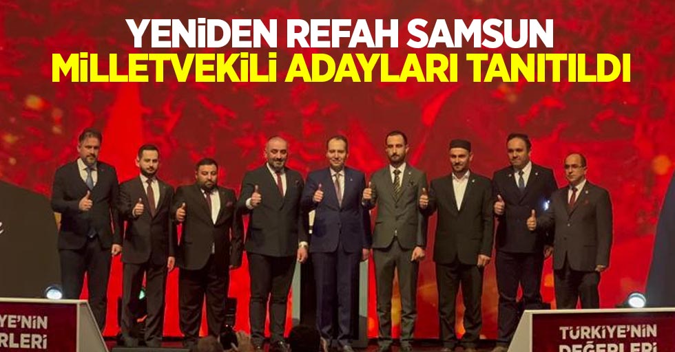 Yeniden Refah Samsun milletvekili adayları tanıtıldı