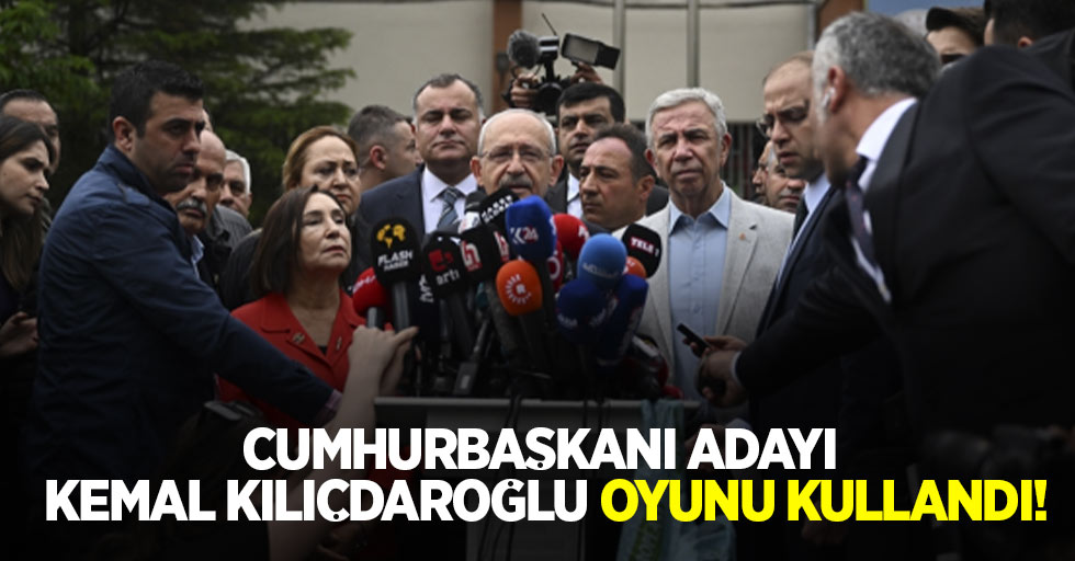Cumhurbaşkanı Adayı Kemal Kılıçdaroğlu oyunu kullandı! 