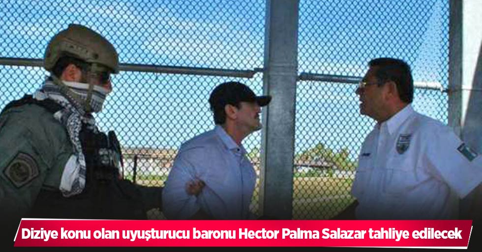 Diziye konu olan uyuşturucu baronu Hector Palma Salazar tahliye edilecek