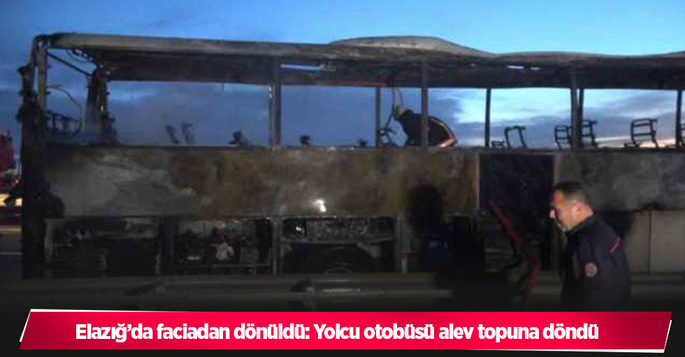Elazığ’da faciadan dönüldü: Yolcu otobüsü alev topuna döndü