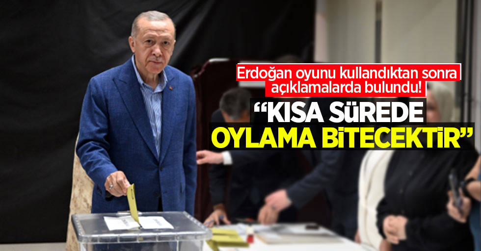 Erdoğan oyunu kullandıktan sonra açıklamalardam bulundu! "Kısa sürede oylama bitecektir"