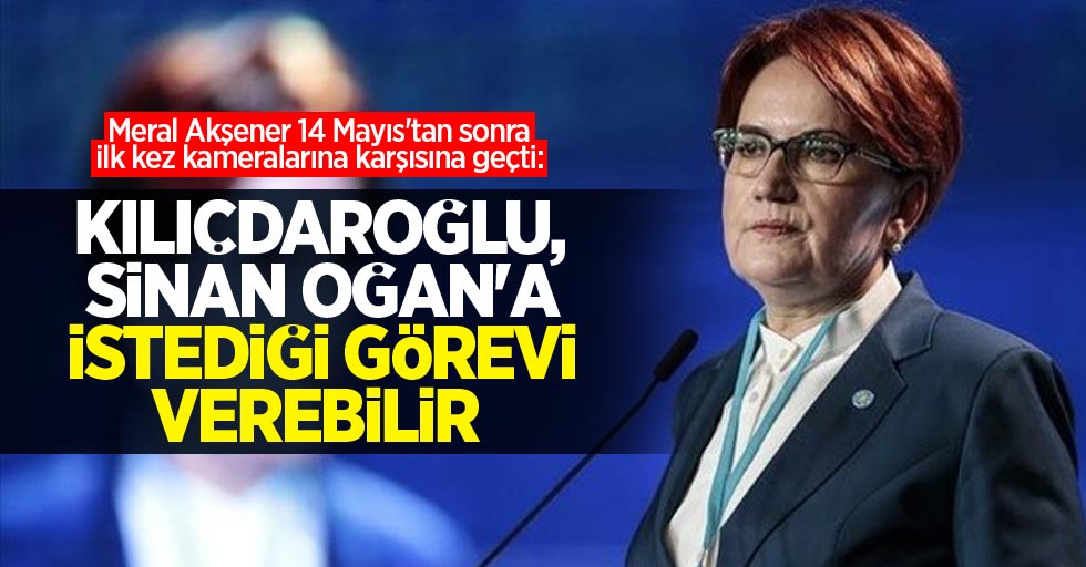 Meral Akşener 14 Mayıs'tan sonra ilk kez kameralarına karşısına geçti: Kılıçdaroğlu, Sinan Oğan'a istediği görevi verebilir