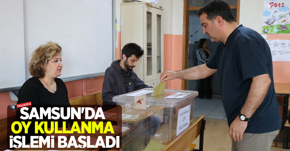 Samsun'da oy kullanma işlemi başladı 