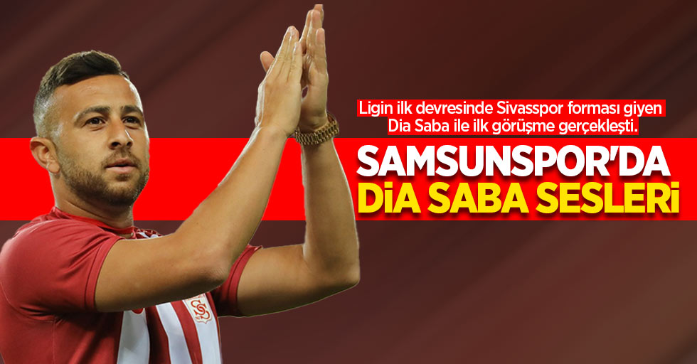Samsunspor'da Dia Saba sesleri! Ligin ilk devresinde Sivasspor forması giyen Dia Saba ile ilk görüşme gerçekleşti.