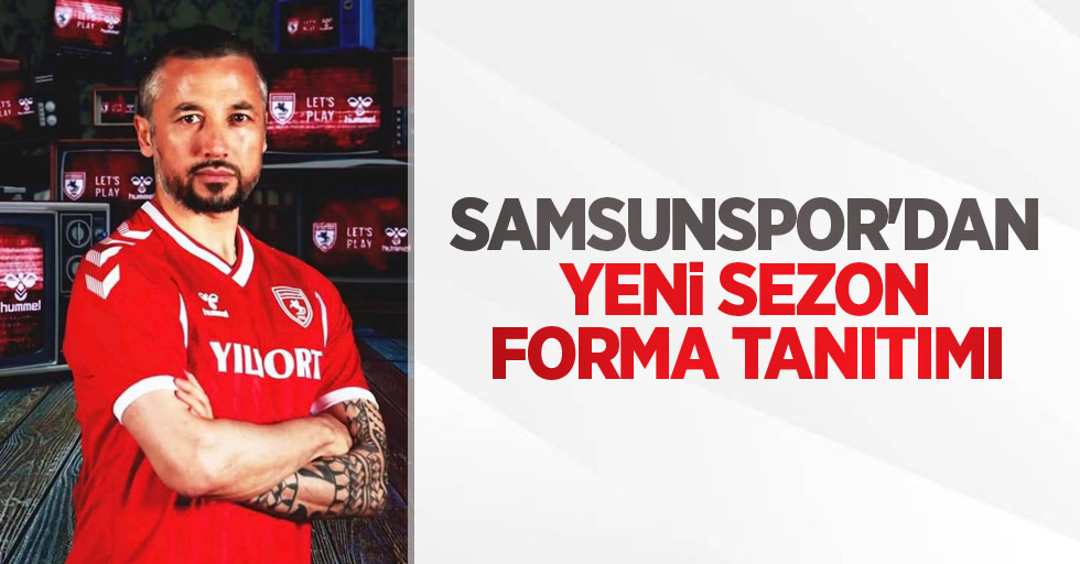 Samsunspor'dan  yeni sezon forma tanıtımı