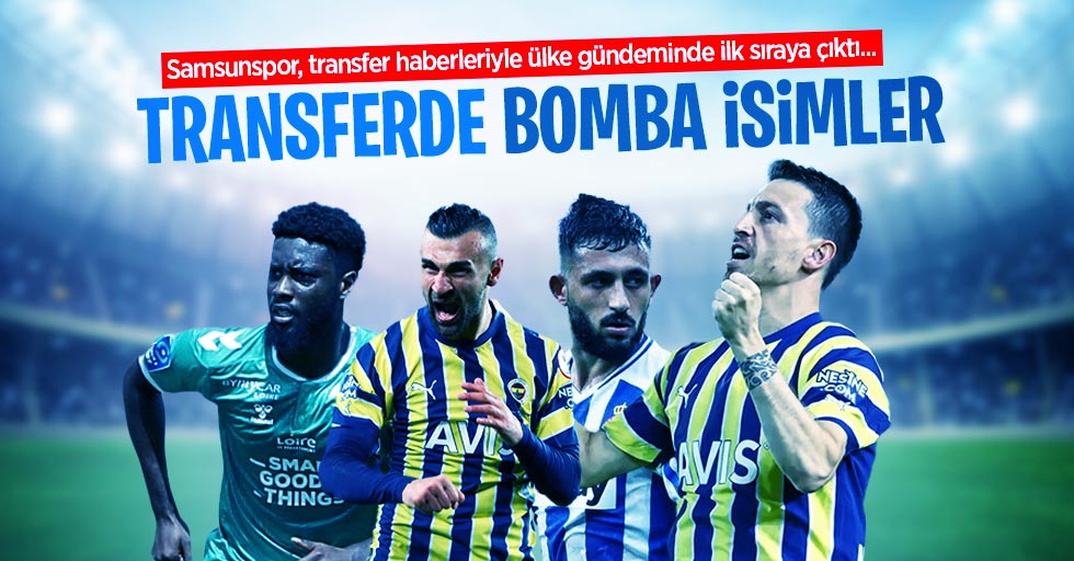 Samsunspor, transfer haberleriyle ülke gündeminde ilk sıraya çıktı...  TRANSFERDE BOMBA İSİMLER
