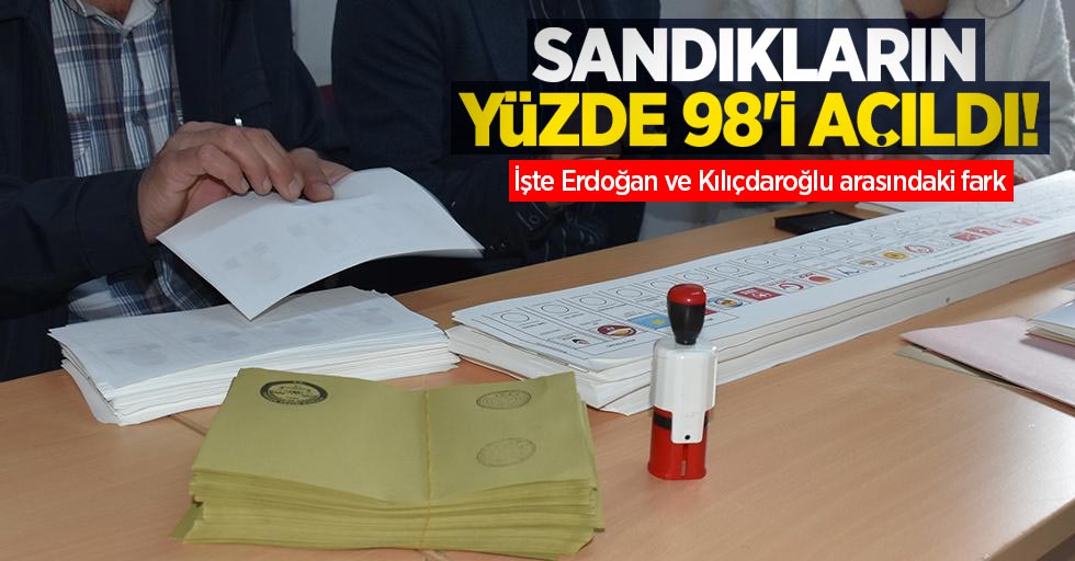 Sandıkların yüzde 98'i açıldı! İşte Erdoğan ve Kılıçdaroğlu arasındaki fark