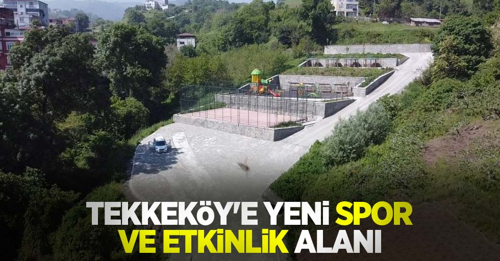 Tekkeköy'e yeni spor ve etkinlik alanı