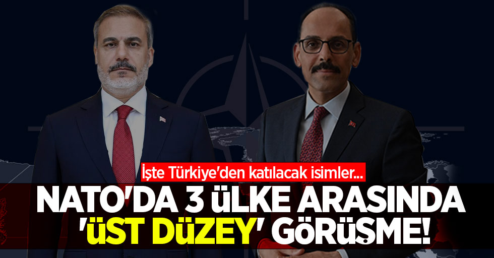 NATO'da 3 ülke arasında 'üst düzey' görüşme! İşte Türkiye'den katılacak isimler...